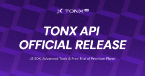 TONX API Official Release: New JS SDK, Advanced Tools, and Free Trial of Premium Plans!