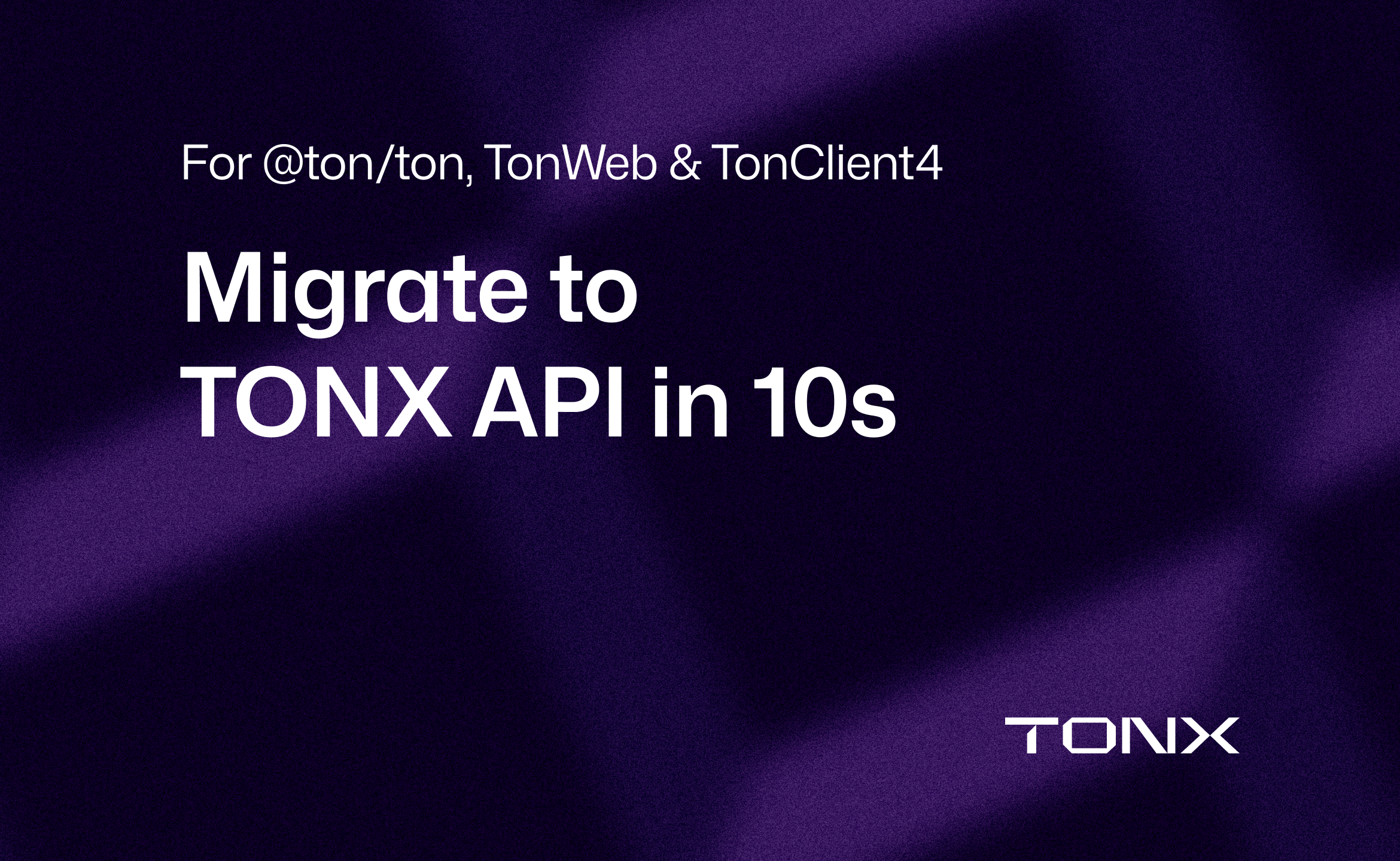 Easy Migrate to TONX API